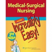 Medical-Surgical Nursing Made Incredibly Easy! (2nd Edition) by Lippincott Williams & Wilkins
